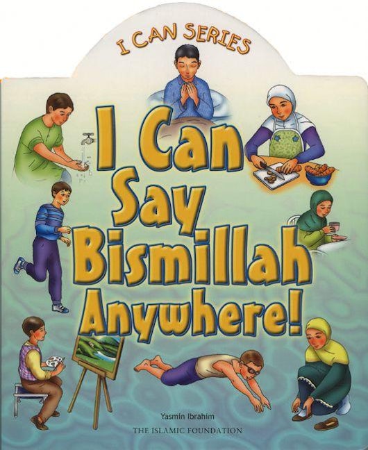 Book cover image for I Can Say Bismillah Anywhere! ISBN: 9780860373148